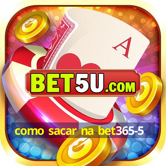 como sacar na bet365